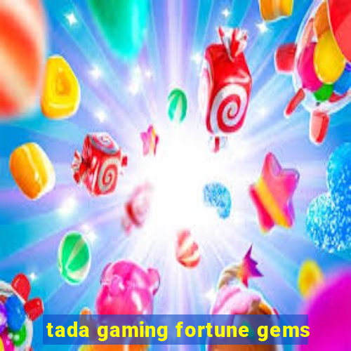 tada gaming fortune gems